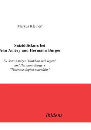 Suiziddiskurs bei Jean Am&eacute;ry und Hermann Burger. Zu Jean Am&eacute;rys Hand an sich legen und Hermann Burgers Tractatus logico-suicidalis image number 0