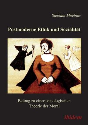 Postmoderne Ethik und Sozialit&auml;t. Beitrag zu einer soziologischen Theorie der Moral image number 0