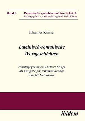 Lateinisch-romanische Wortgeschichten. Herausgegeben von Michael Frings als Festgabe f&uuml;r Johannes Kramer zum 60. Geburtstag image number 0
