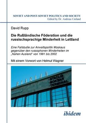 Die Ru&szlig;l&auml;ndische F&ouml;deration und die russischsprachige Minderheit in Lettland. Eine Fallstudie zur Anwaltspolitik Moskaus gegen&uuml;ber den russophonen Min image number 0