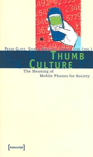 Thumb Culture : The Meaning of Mobile Phones for Society image number 0