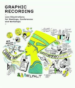 Graphic Recording: Live Illustrations for Meetings, Conferences and Workshops image number 0