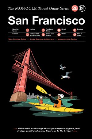 The Monocle Travel Guide to San Francisco: The Monocle Travel Guide Series image number 0