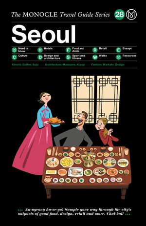 The Monocle Travel Guide to Seoul: The Monocle Travel Guide Series image number 0