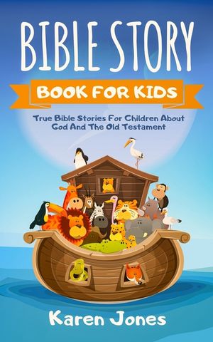 Bible Story Book for Kids: True Bible Stories For Children About The Old Testament Every Christian Child Should Know image number 0