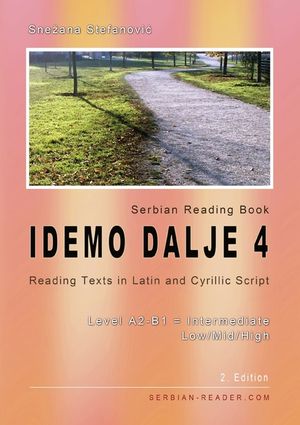 Serbian Reading Book "Idemo dalje 4": Reading Texts in Latin and Cyrillic Script with Vocabulary List, Level A2-B1 = Intermediate Low/Mid/High, 2. Edi image number 0