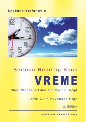 Serbian Reading Book "Vreme": Short Stories in Latin and Cyrillic Script with Vocabulary List, Level C1 = Advanced High, 2. Edition image number 0