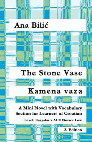 The Stone Vase / Kamena vaza: A Mini Novel with Vocabulary Section for Learners of Croatian, Easystarts A1 - Novice Low, 2. Edition image number 0
