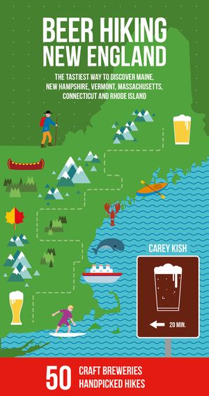 Beer Hiking New England: The Tastiest Way to Discover Maine, New Hampshire, Vermont, Massachusetts, Connecticut and Rhode Island image number 0