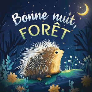 Bonne nuit, for&ecirc;t: Une douce histoire du soir pour les enfants &Agrave; partir de 2 ans pour aider les petits &agrave; s'endormir image number 0