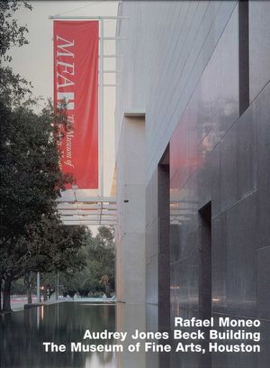Rafael Moneo: Audrey Jones Beck Building, Museum of Fine Arts, Houston: Opus 36 Series image number 0