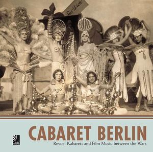 Cabaret Berlin: Revue, Kabarett and Film Music Between the Wars image number 0