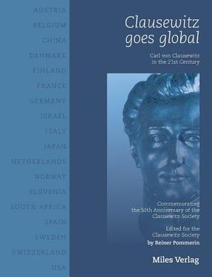 Clausewitz goes global: Carl von Clausewitz in the 21st century image number 0