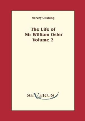 The Life of Sir William Osler, Volume 2 image number 0
