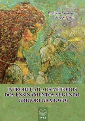INTRODU&Ccedil;&Atilde;O AOS M&Eacute;TODOS DOS ENSINAMENTOS SEGUNDO GRIGORI GRABOVOI (PORTUGUESE Edition) image number 0