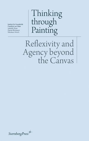 Thinking Through Painting: Reflexivity and Agency Beyond the Canvas image number 0
