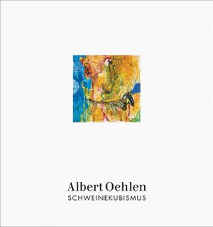Albert Oehlen: Schweinekubismus image number 0