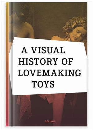 A Visual History of Lovemaking Toys image number 0