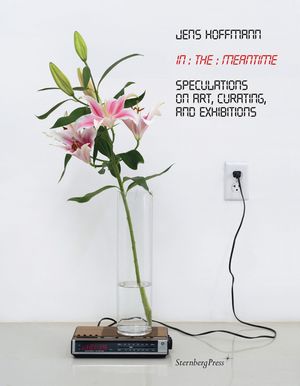 In the Meantime: Speculations on Art, Curating, and Exhibitions image number 0