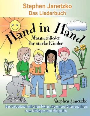 Hand in Hand - 20 Mutmachlieder f&uuml;r starke Kinder: Das Liederbuch mit allen Texten, Noten und Gitarrengriffen zum Mitsingen und Mitspielen image number 0