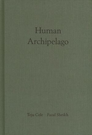 Fazal Sheikh & Teju Cole: Human Archipelago image number 0