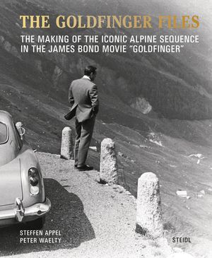 The Goldfinger Files: The Making of the Iconic Alpine Sequence in the James Bond Movie Goldfinger image number 0