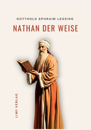 Gotthold Ephraim Lessing: Nathan der Weise. Vollst&auml;ndige Neuausgabe: Ein dramatisches Gedicht in f&uuml;nf Aufz&uuml;gen image number 0