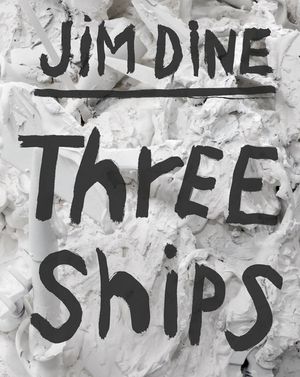 Jim Dine: Three Ships image number 0