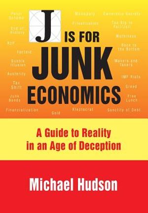 J Is for Junk Economics: A Guide to Reality in an Age of Deception image number 0