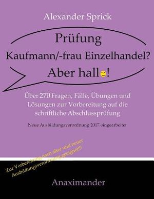 Pr&uuml;fung Kaufmann/-frau Einzelhandel? Aber hallo!: &Uuml;ber 270 Fragen, F&auml;lle, &Uuml;bungen und L&ouml;sungen zur Vorbereitung auf die schriftliche Abschlusspr&uuml;fung image number 0