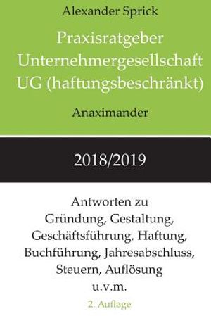 Praxisratgeber Unternehmergesellschaft UG (haftungsbeschr&auml;nkt) 2018/2019: Antworten zu Gr&uuml;ndung, Gestaltung, Gesch&auml;ftsf&uuml;hrung, Haftung, Buchf&uuml;hrung, J image number 0