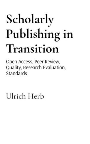 Scholarly Publishing in Transition: Open Access, Peer Review, Quality, Research Evaluation, Standards image number 0