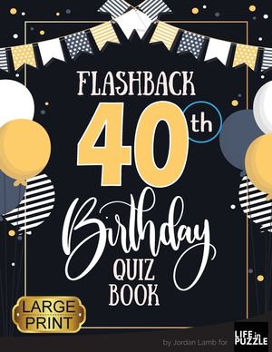 Flashback 40th Birthday Quiz Book Large Print: Turning 40 Humor and Mixed Puzzles for Adults Born in the 1980s image number 0