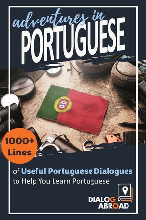 Adventures in Portuguese: 1000+ Lines of Useful Portuguese Dialogues to Help You Learn Portuguese image number 0