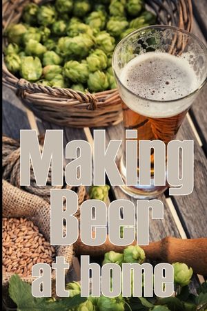 Making Beer at Home: A Step-by-Step Guide to Making Lager, Ale, Porter, and Stout Amazing Gift Idea for Beer Lover image number 0
