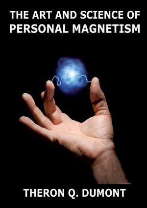 The Art And Science Of Personal Magnetism: Annotated Edition image number 0