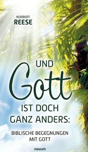 Und Gott ist doch ganz anders: Biblische Begegnungen mit Gott image number 0
