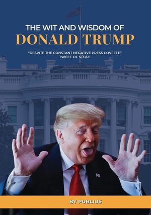 The Wit and Wisdom of Donald J. Trump image number 0
