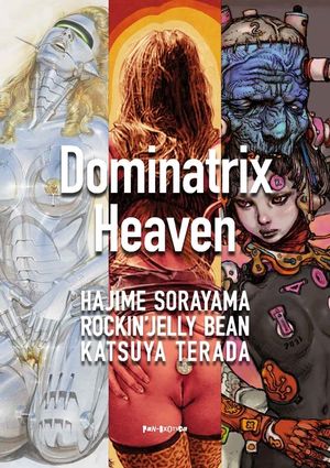 Dominatrix Heaven: By Hajime Sorayama, Rockin' Jelly Bean, Katsuya Terada image number 0