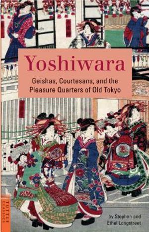 Yoshiwara: Geishas, Courtesans, and the Pleasure Quarters of Old Tokyo image number 0