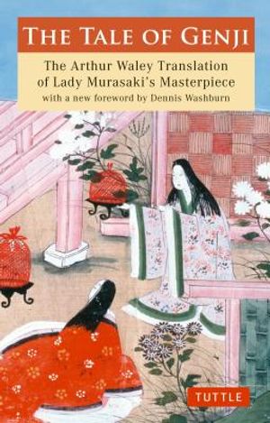 The Tale of Genji: The Arthur Waley Translation of Lady Murasaki's Masterpiece with a New Foreword by Dennis Washburn image number 0