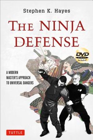 The Ninja Defense: A Modern Master's Approach to Universal Dangers [Dvd Included] [With DVD] image number 0