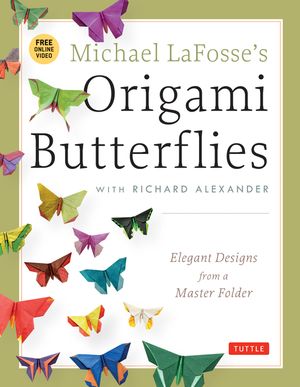 Michael Lafosse's Origami Butterflies: Elegant Designs from a Master Folder: Full-Color Origami Book with 26 Projects and 2 Instructional Dvds: Great image number 0
