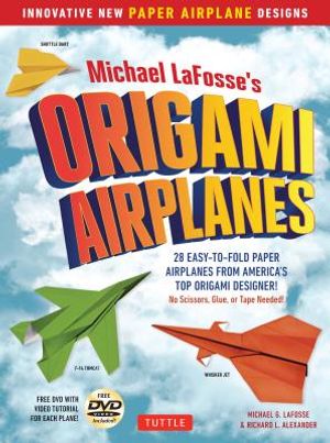 Michael Lafosse's Origami Airplanes: 28 Easy-To-Fold Paper Airplanes from America's Top Origami Designer!: Includes Paper Airplane Book, 28 Projects a image number 0