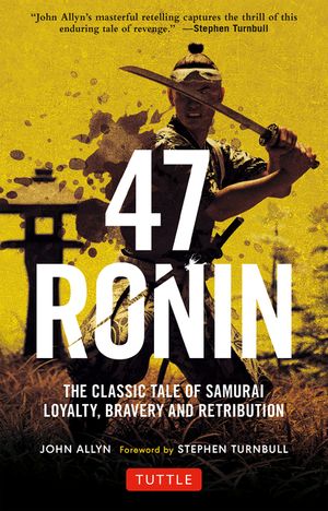 47 Ronin: The Classic Tale of Samurai Loyalty, Bravery and Retribution image number 0