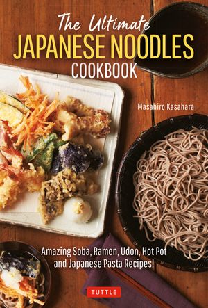 The Ultimate Japanese Noodles Cookbook: Amazing Soba, Ramen, Udon, Hot Pot and Japanese Pasta Recipes! image number 0