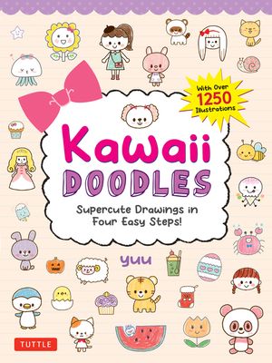 Kawaii Doodles: Supercute Drawings in Four Easy Steps (with Over 1,250 Illustrations) image number 0