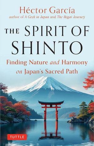 The Spirit of Shinto: Finding Beauty and Meaning on Japan&AElig;s Sacred Path image number 0
