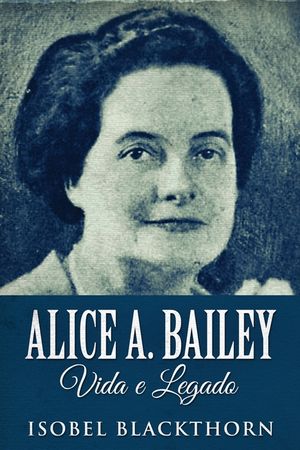 Alice A. Bailey, Vida e Legado image number 0