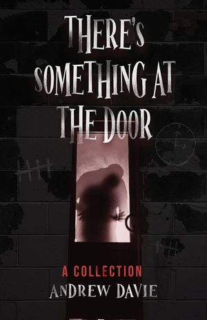 There's Something At The Door: A Collection image number 0